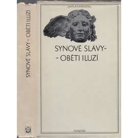 Synové slávy - oběti iluzí - Antická knihovna č 38 - Pozdní římské panegyriky [chvalořeči římských císařů - Konstantin Veliký, Theodorich.Theodosius, Iulianus, Maximianus - římská literatura]