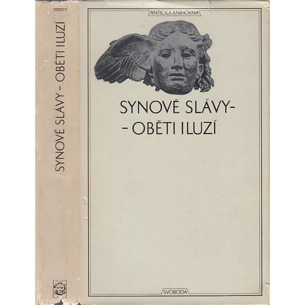 Synové slávy - oběti iluzí - Antická knihovna č 38 - Pozdní římské panegyriky [chvalořeči římských císařů - Konstantin Veliký, Theodorich.Theodosius, Iulianus, Maximianus - římská literatura]