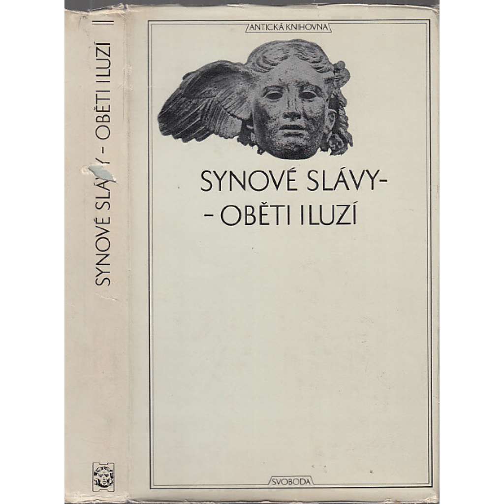 Synové slávy - oběti iluzí - Antická knihovna č 38 - Pozdní římské panegyriky [chvalořeči římských císařů - Konstantin Veliký, Theodorich.Theodosius, Iulianus, Maximianus - římská literatura]
