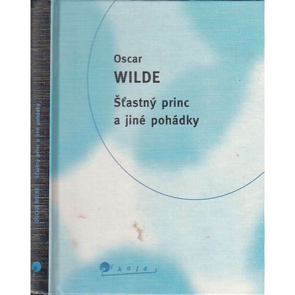 Šťastný princ a jiné pohádky (pohádky, mj. Slavík a růže, Sobecký obr, Mladý král, Rybář a jeho duše)