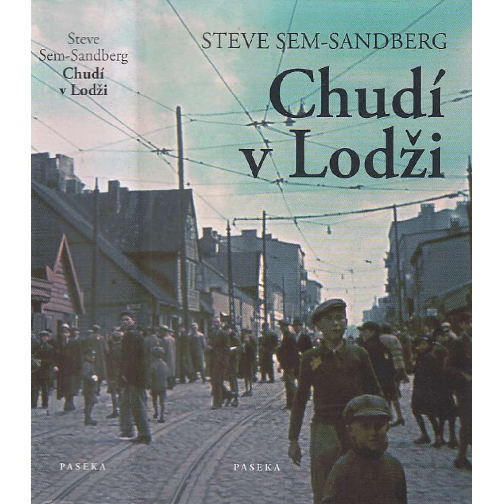 Chudí v Lodži [román - témata: holocaust, druhá světová válka, Lodžské židovské ghetto, Židé, Lodž, konečné řešení židovské otázky, nacisté, nacismus, Polsko]
