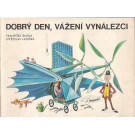 Dobrý den, vážení vynálezci [pro děti: vynálezy, letectví, ponorky, vlaky apod.]