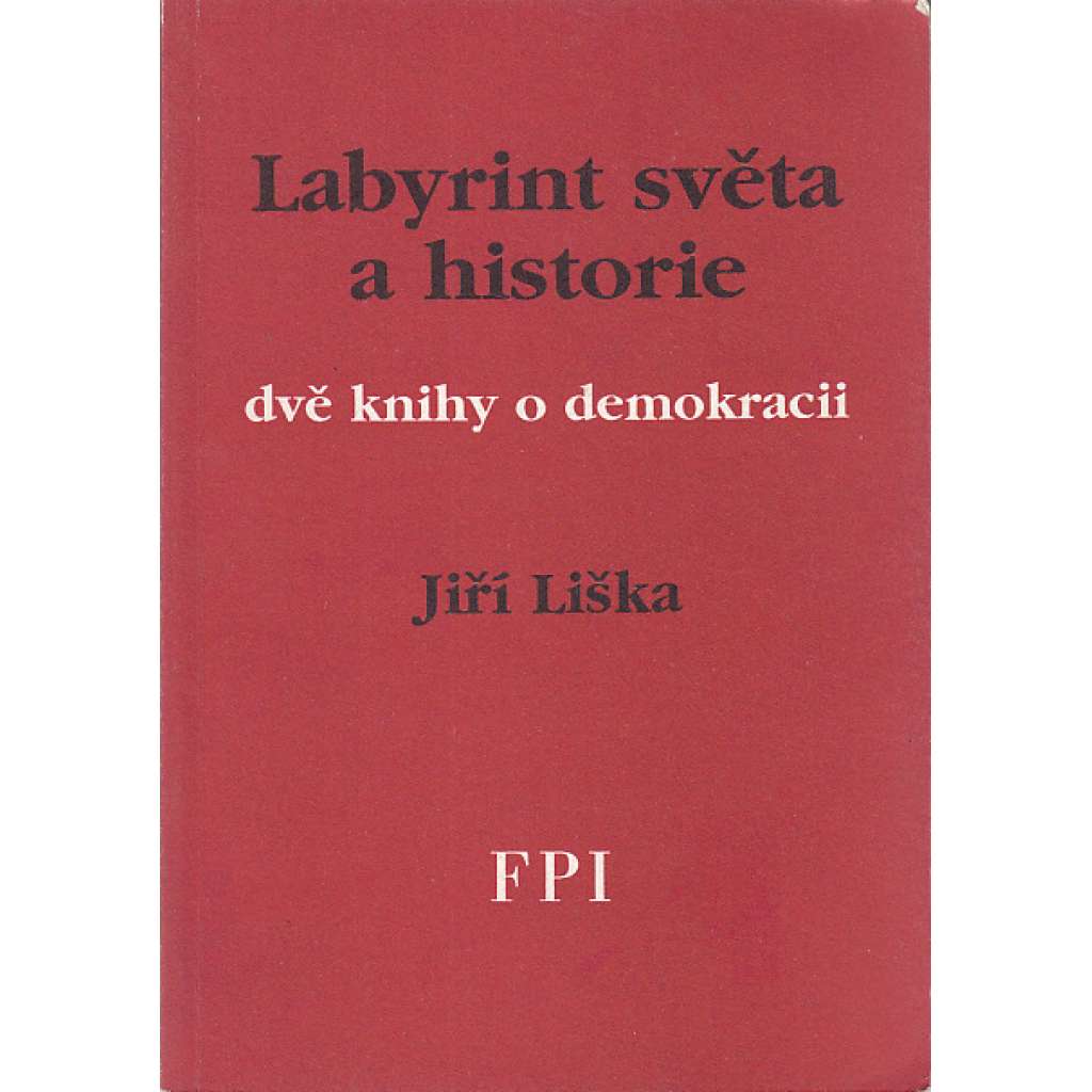 Labyrint světa a historie. Dvě knihy o demokracii