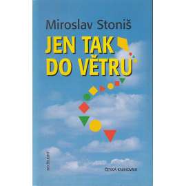 Jen tak do větru