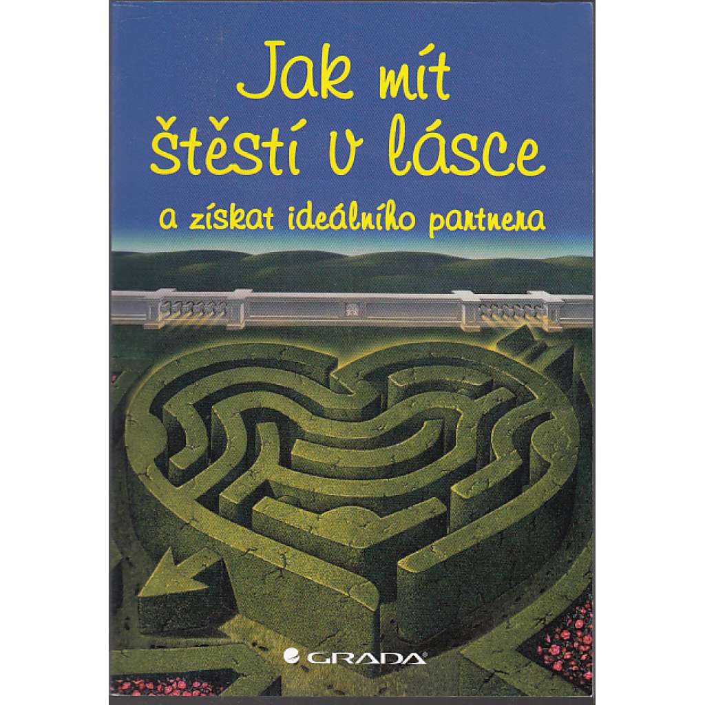 Jak mít štěstí v lásce a získat ideálního partnera