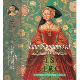 Jana Seymourová - Laskavá královna [román z cyklu Šest tudorovských královen - Jindřich VIII., anglický král, manželka Jane Seymour]