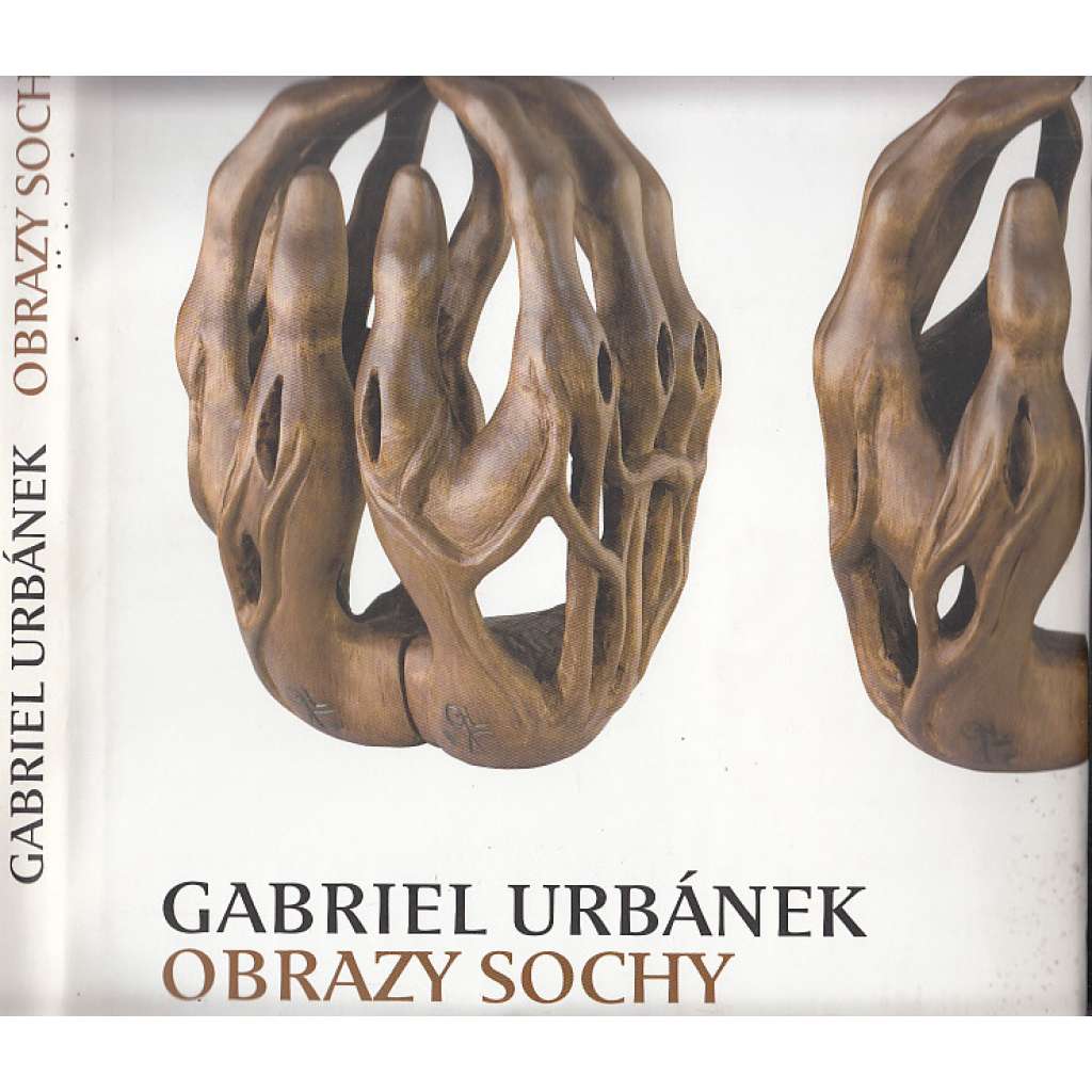 Gabriel Urbánek - obrazy, sochy [český sochař a malíř - monografie z výstavy] HOL