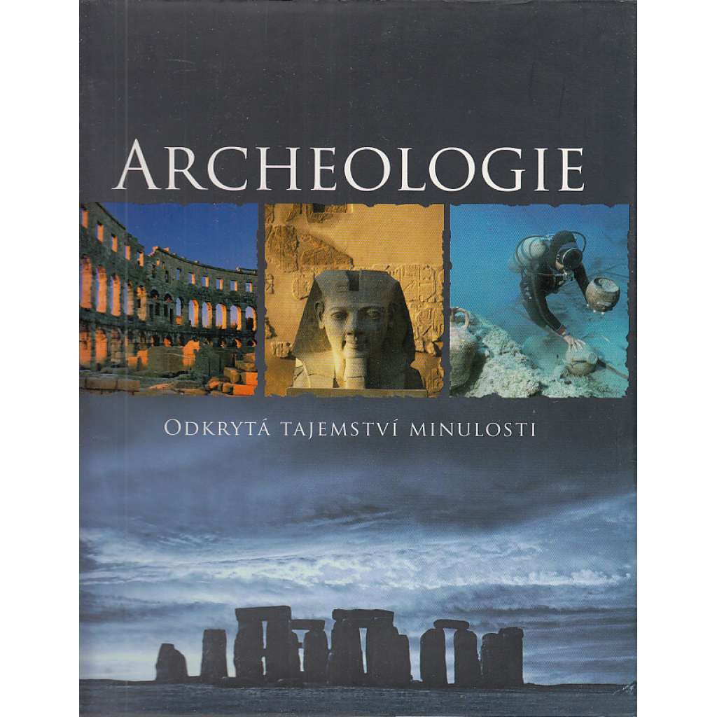 Archeologie - Odkrytá tajemství minulosti