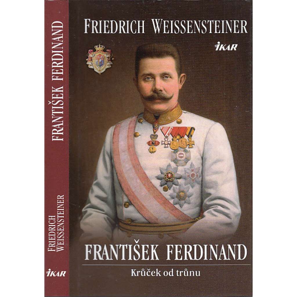 František Ferdinand d´Este. Krůček od trůnu (Habsburkové)