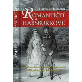 Romantičtí Habsburkové Romantičtí Habsburkové