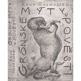 Grónské mýty a pověsti (Gronsko, Inuité) Grónské mýty a pověsti (Gronsko, Inuité)