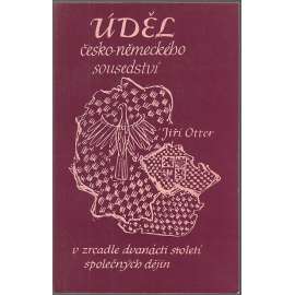 Úděl česko-německého sousedství v zrcadle dvanácti století společných dějin