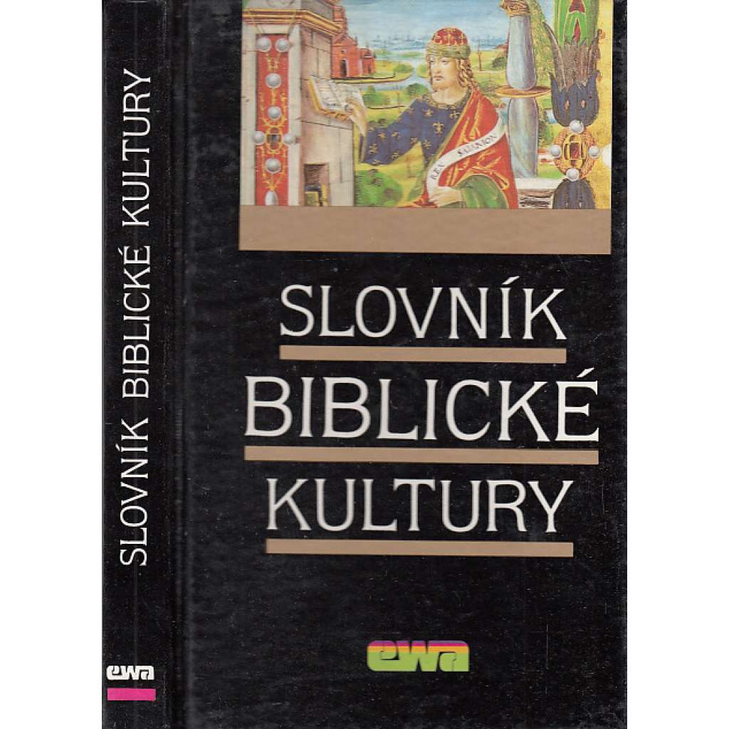 Slovník biblické kultury [výklad pojmů z Bible, křesťanství, judaismus, náboženství, liturgie, Starý a Nový Zákon]