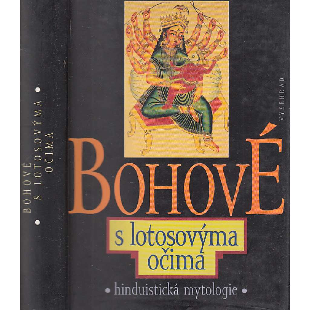 Bohové s lotosovýma očima - Hinduistická mytologie (hinduistické mýty v indické literatuře tří tisíciletí - Indie) Bohové s lotosovýma očima - Hinduistická mytologie (hinduistické mýty v indické literatuře tří tisíciletí - Indie)