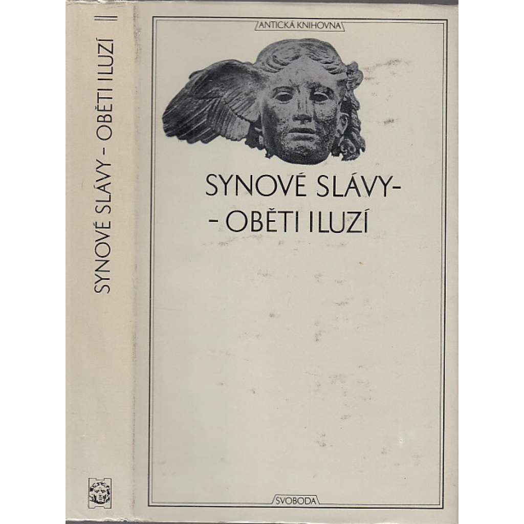 Synové slávy - oběti iluzí - Antická knihovna č 38 - Pozdní římské panegyriky [chvalořeči římských císařů - Konstantin Veliký, Theodorich.Theodosius, Iulianus, Maximianus - římská literatura]