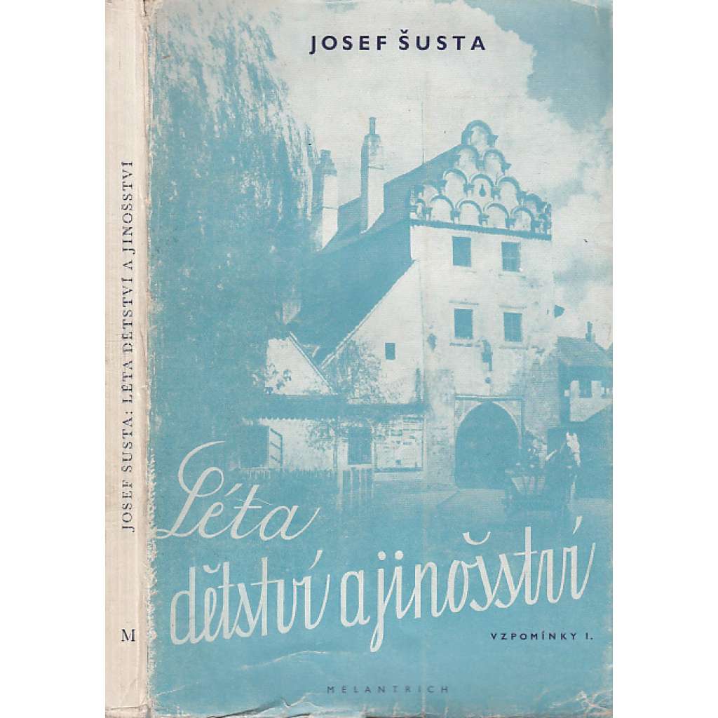 Léta dětství a jinošství [Josef Šusta - vzpomínky na mládí v jižních Čechách - Třeboň]