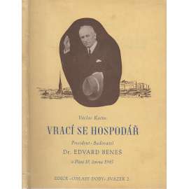 Vrací se hospodář. President - Budovatel Dr. Edvard Beneš, Plzeň 1945.