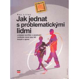 Jak jednat s problematickými lidmi