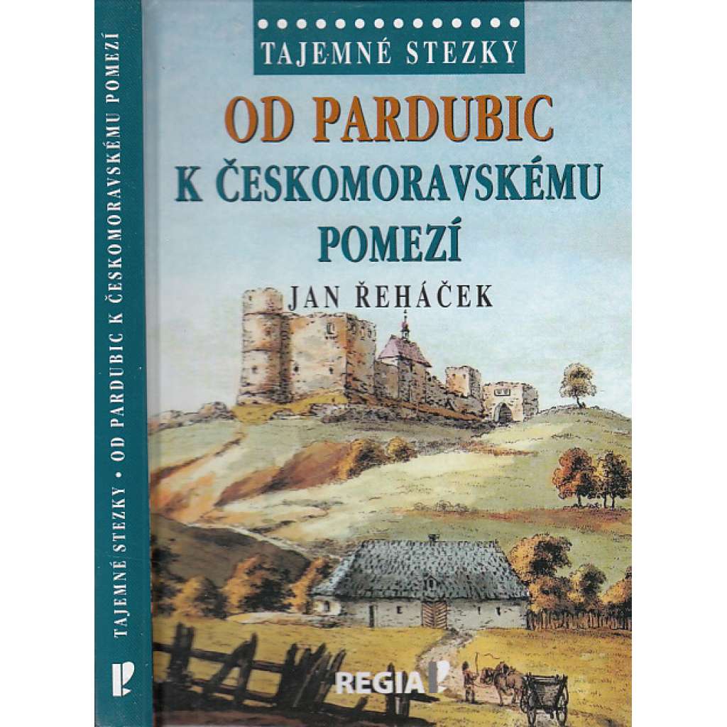 Od Pardubic k českomoravskému pomezí [Tajemné stezky, východní Čechy. Obsah: Pernštejnové, rady, Pardubice, Chrudim, Polička, Vraclav, Košumberk, historie ad.]