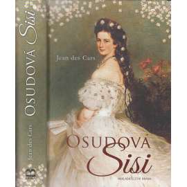 Osudová Sisi [rakouská císařovna Alžběta Bavorská - manželka císaře František Josef I.] Sissi