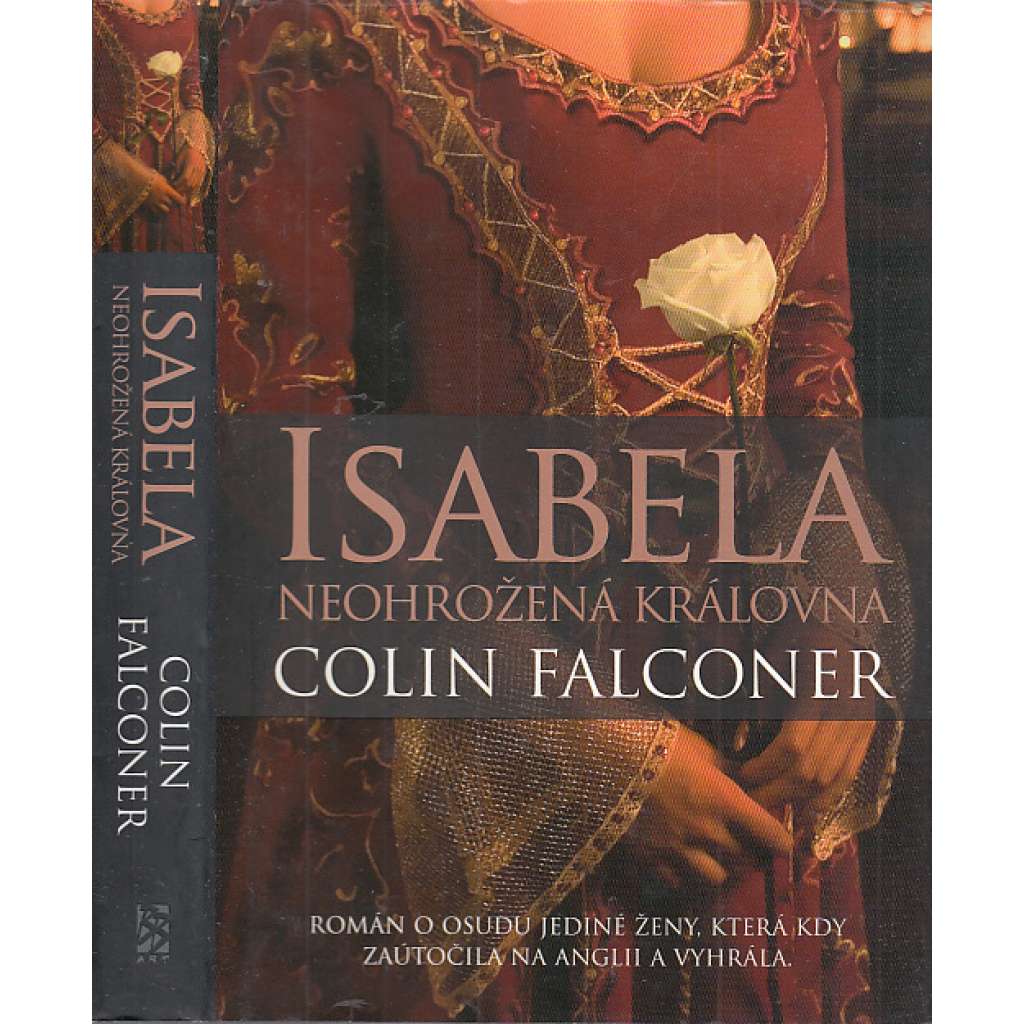 Isabela: Neohrožená královna ( Zachránkyně trůnu - anglická královna, manželka krále Eduarda II., román)