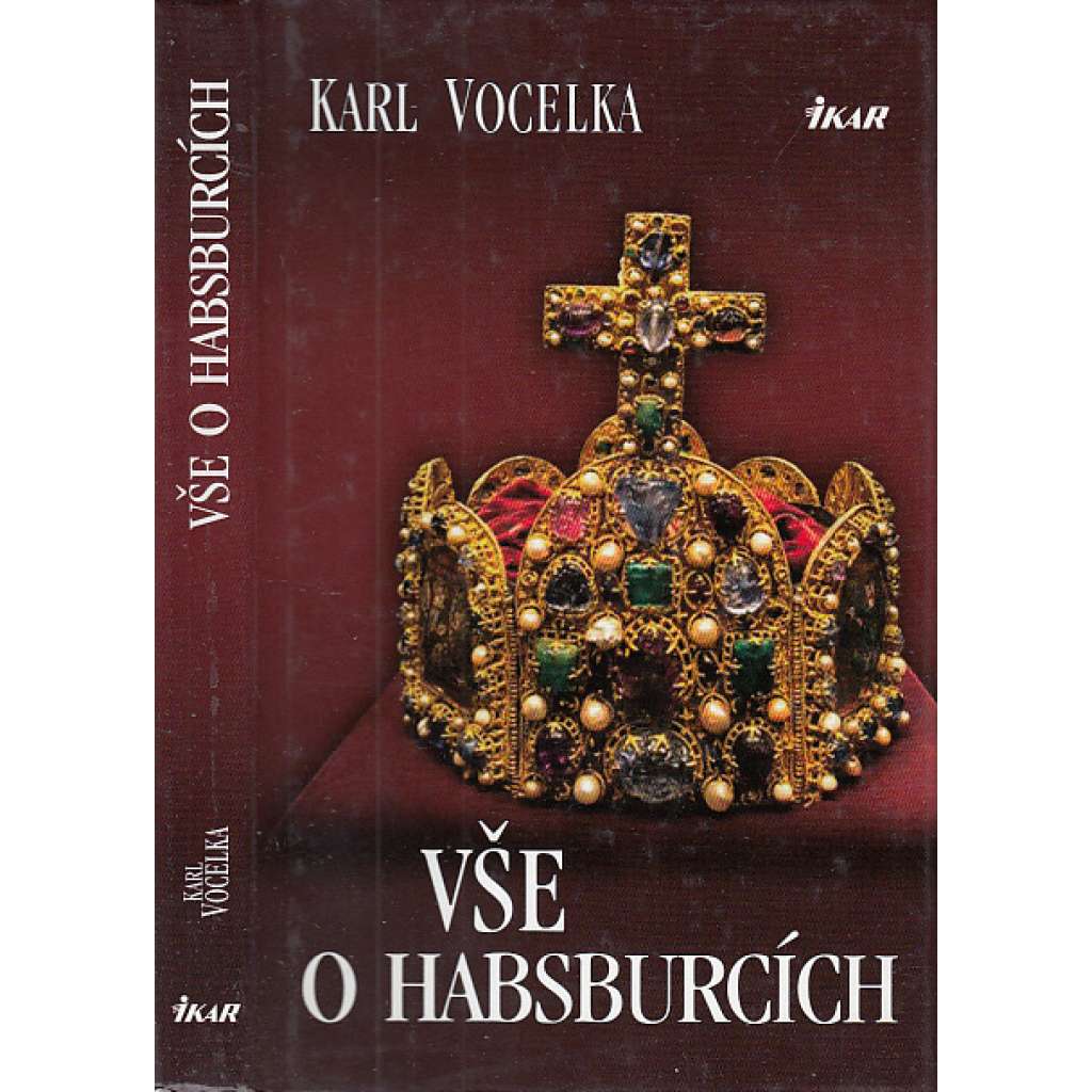 Vše o Habsburcích [Habsburkové - Obsahuje příběhy z dějin šlechtického panovnického rodu]