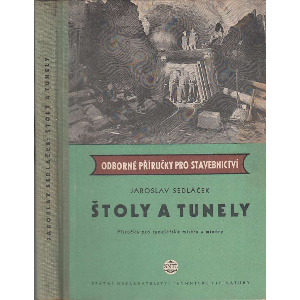 Štoly a tunely - příručka pro tunelářské mistry a minéry (Odborná příručka pro stavebnictví)