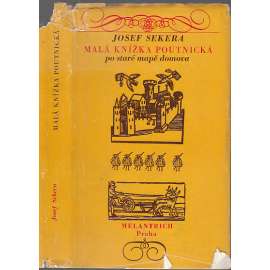 Malá knížka poutnická po staré mapě domova [místopis Čech, kulturní historie]