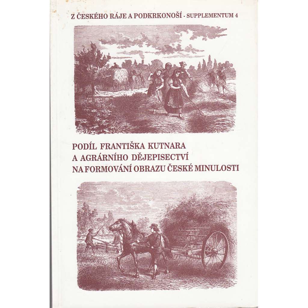 Podíl Františka Kutnara a agrárního dějepisectví na formování obrazu české minulosti