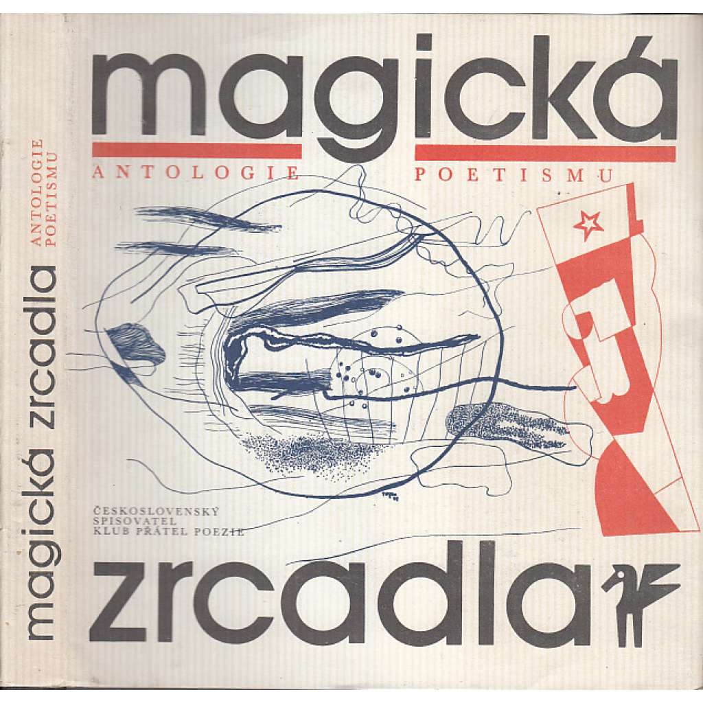 Magická zrcadla: antologie poetismu [poetismus - Nezval, Halas, Seifert, Holan, Teige, Fučík, E. F. Burian - básně verše poezie]