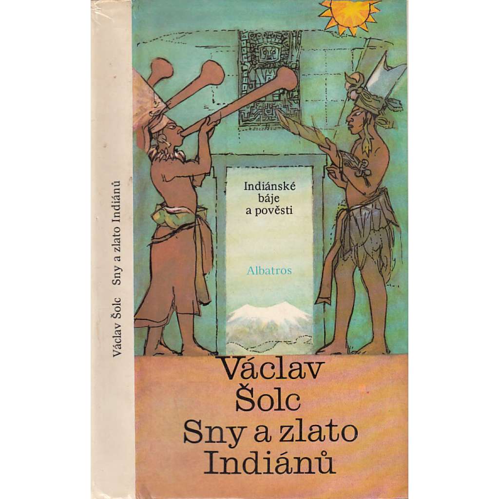 Sny a zlato Indiánů - Indiánské báje a pověsti