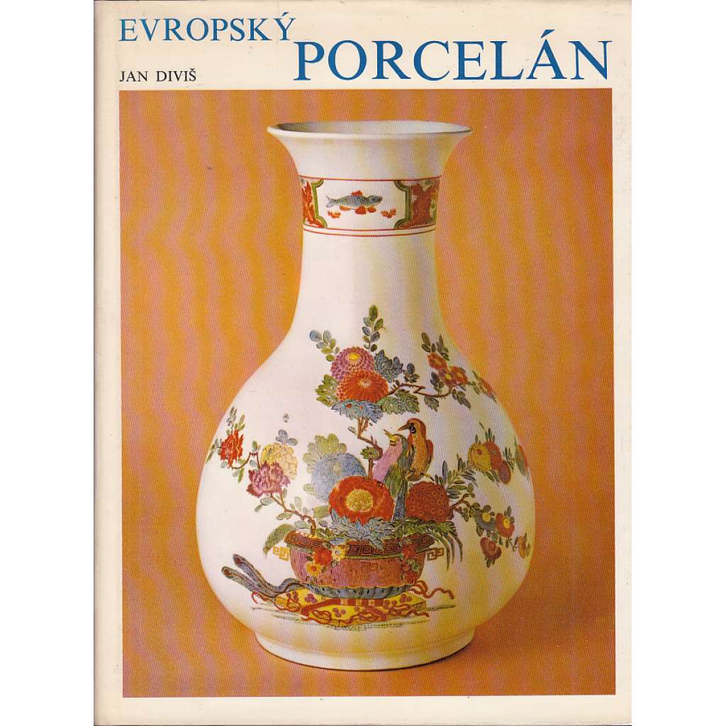 Evropský porcelán [výroba ,technika výroby,továrny ,značky porcelánu ]