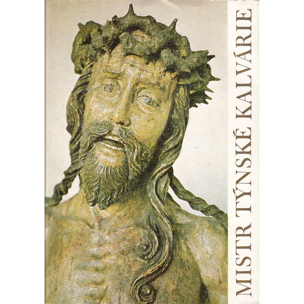 Mistr Týnské kalvárie - Pražská řezbářská díla předhusitské doby (sochařství, gotika, středověk)