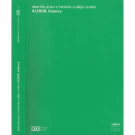 Sborník prací z historie a dějin umění 4/2006, Klatovy-Klenová