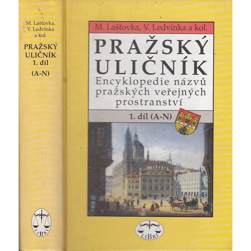 Pražský uličník, 1. díl (A - N) [Praha - seznam názvů ulic města Prahy a jejich změn v historii]