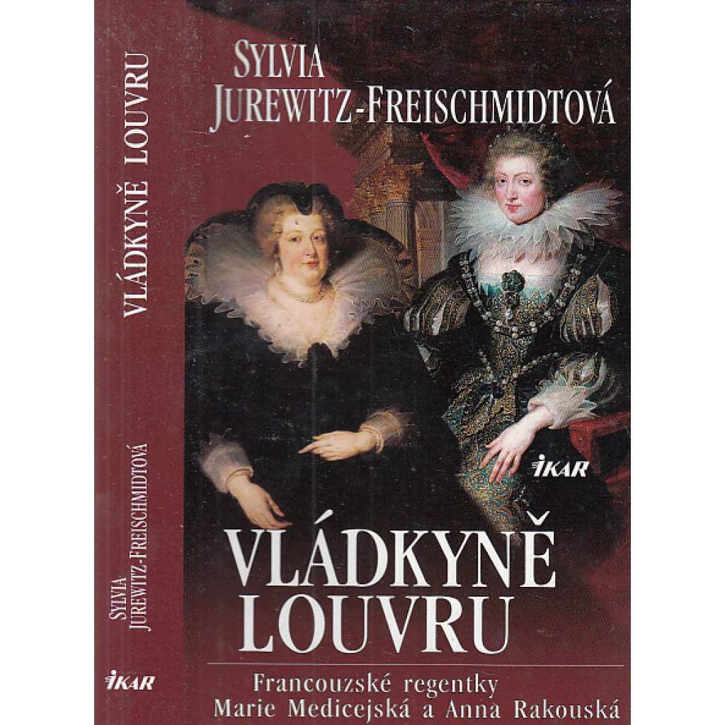 Vládkyně Louvru - Francouzské královny regentky Marie Medicejská a Anna Rakouská (dějiny Francie, Paříž)