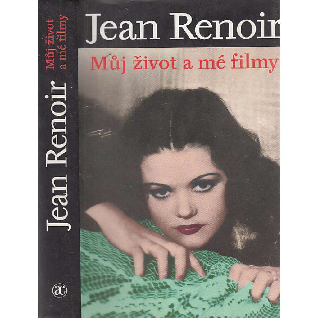 Můj život a mé filmy [Jean Renoir - filmový režisér, film]