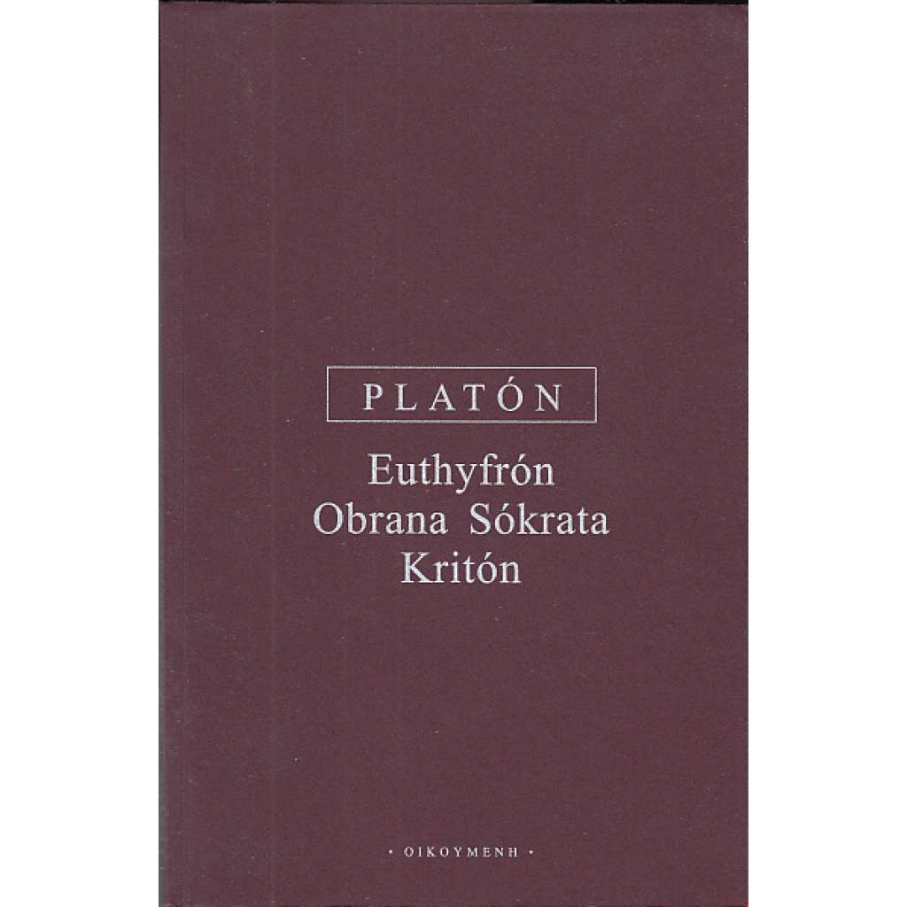 Euthyfrón - Obrana Sókrata - Kritón [Platon - Platonovy spisy]