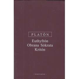 Euthyfrón - Obrana Sókrata - Kritón [Platon - Platonovy spisy]