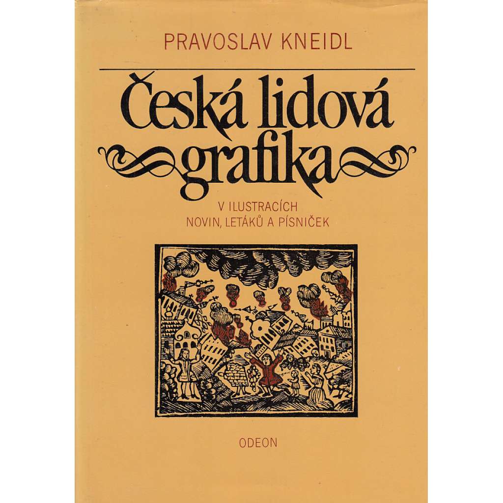 Česká lidová grafika (v ilustracích novin, letáků a písniček) Česká lidová grafika (v ilustracích novin, letáků a písniček)