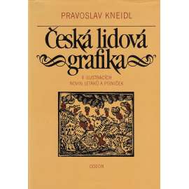 Česká lidová grafika (v ilustracích novin, letáků a písniček) Česká lidová grafika (v ilustracích novin, letáků a písniček)