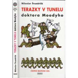 Terazky v tunelu doktora Moodyho. Černí baroni XIII.