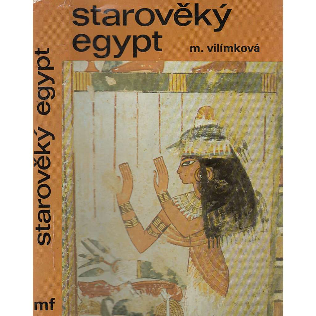 Starověký Egypt [Z obsahu: kulturní dějiny Egypta ve starověku, mj. architektura, pyramidy, faraoni, archeologie, starověk]