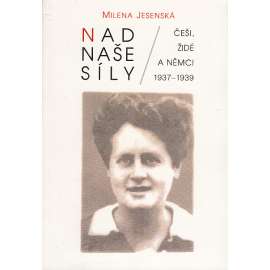 Nad naše síly - Češi, Židé a Němci 1937-1939