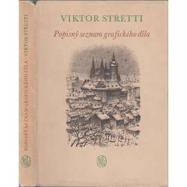 Viktor Stretti: Popisný seznam grafického díla [Obsah: grafik, malíř - ex libris, stará Praha, portréty, grafická tvorba]