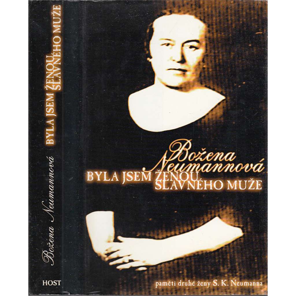 Byla jsem ženou slavného muže [Božena Neumannová - paměti druhé manželky - Stanislav Kostka Neumann]