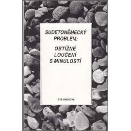 Sudetoněmecký problém - Obtížné loučení s minulostí [Odsun, Sudety, Němci]