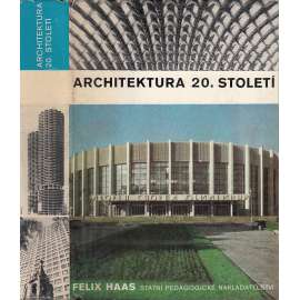 Architektura 20. století [secese, moderní, funkcionalismus, brutalismus, mj. i Le Corbusier, Frank Lloyd Wright, Louis I. Kahn]