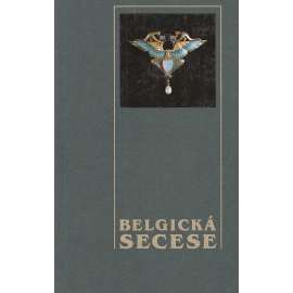 Belgická secese 1893 -1905. Katalog výstavy.