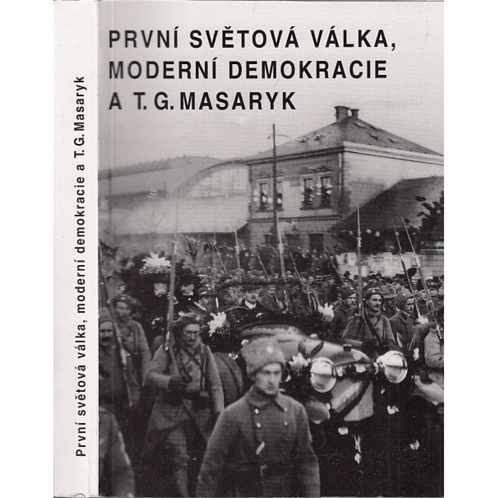 První světová válka, moderní demokracie a T. G. Masaryk